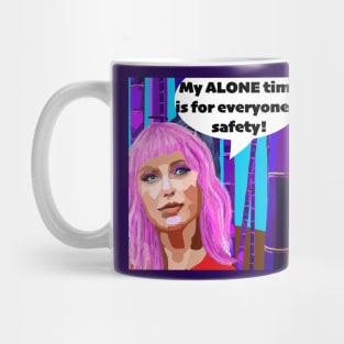 My Alone time is for everyone's safety! Mug